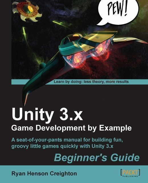 Unity 3.x Game Development by Example