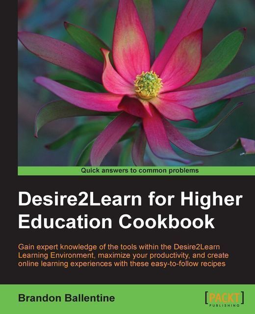 Desire2Learn for Higher Education Cookbook