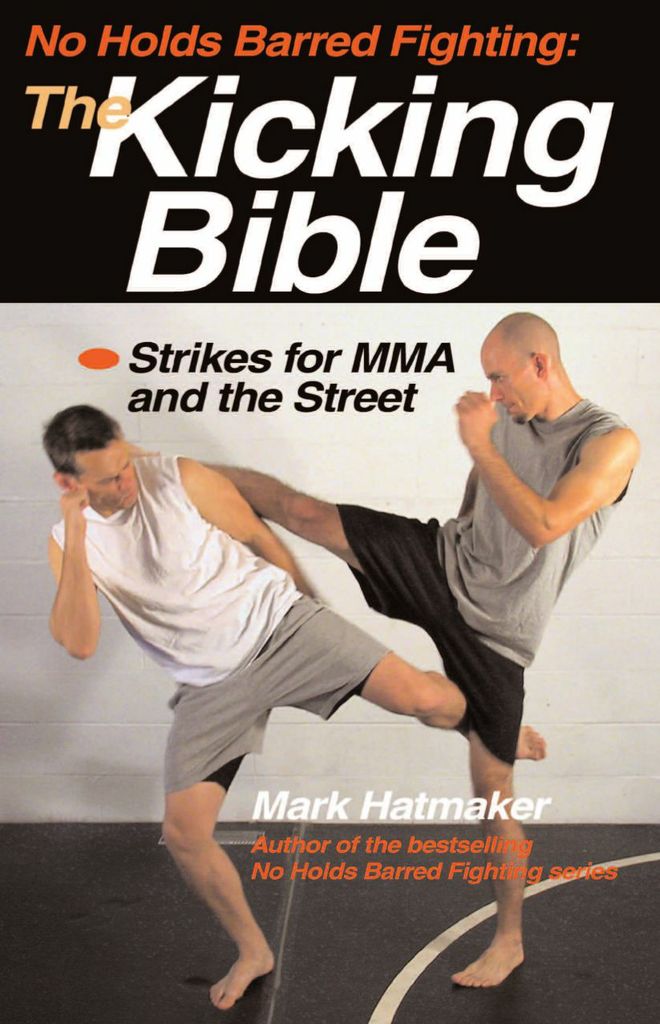 No Holds Barred Fighting: The Kicking Bible