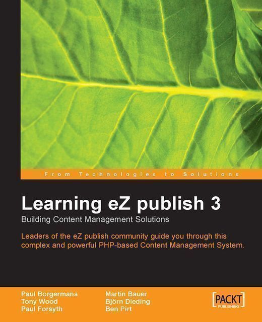 Learning eZ publish 3: Building content management solutions