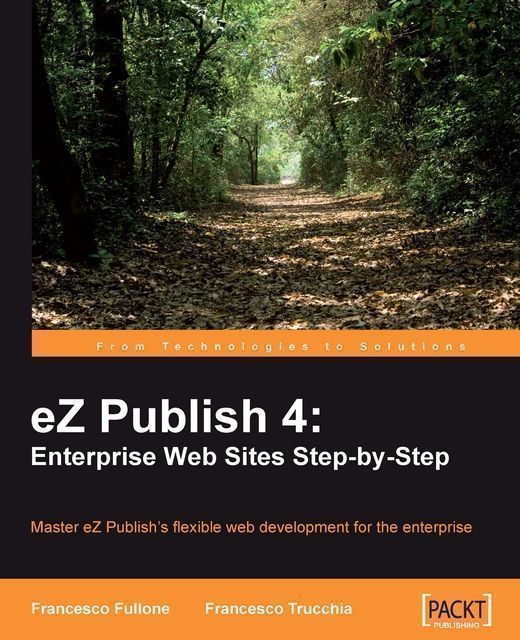 eZ Publish 4: Enterprise Web Sites Step-by-Step