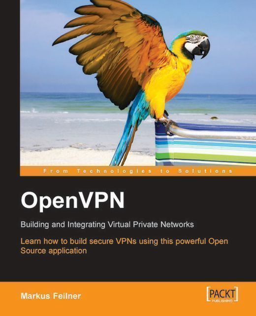 OpenVPN: Building and Integrating Virtual Private Networks