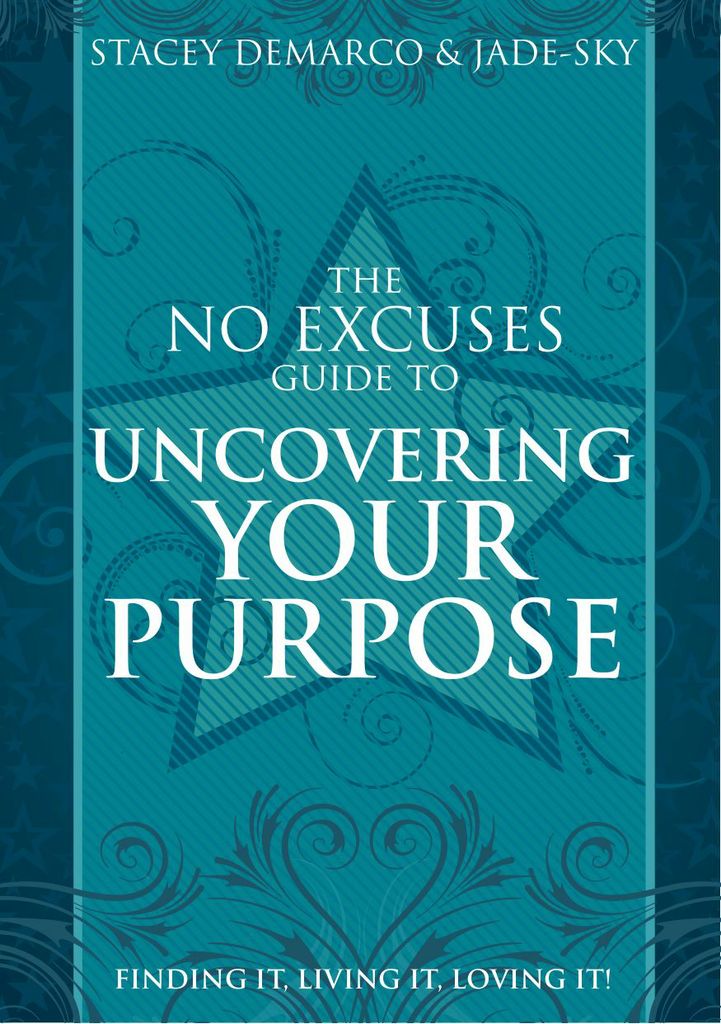 No Excuses Guide to Uncovering Your Purpose