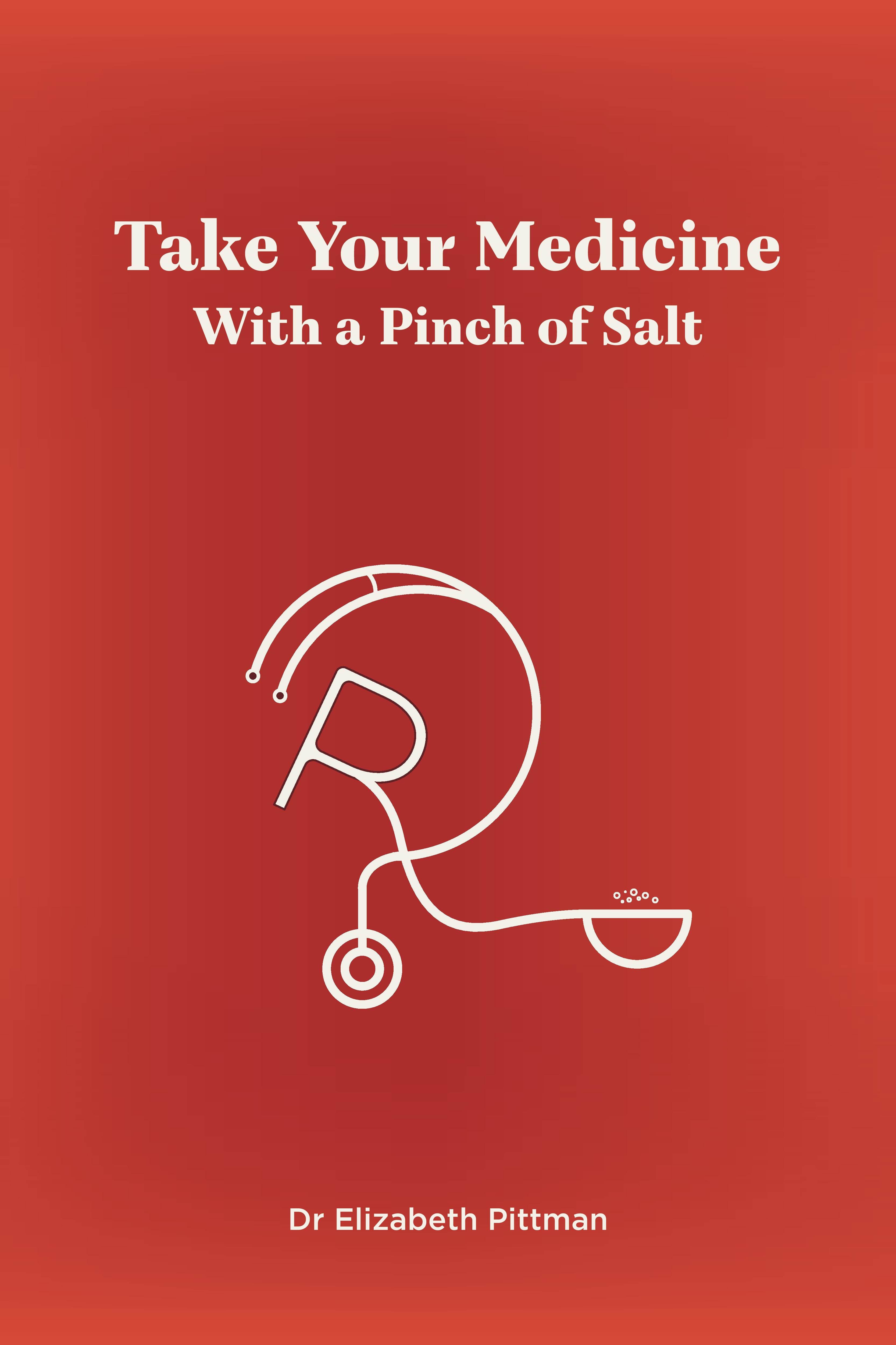 Cover image for Take Your Medicine with a Pinch of Salt