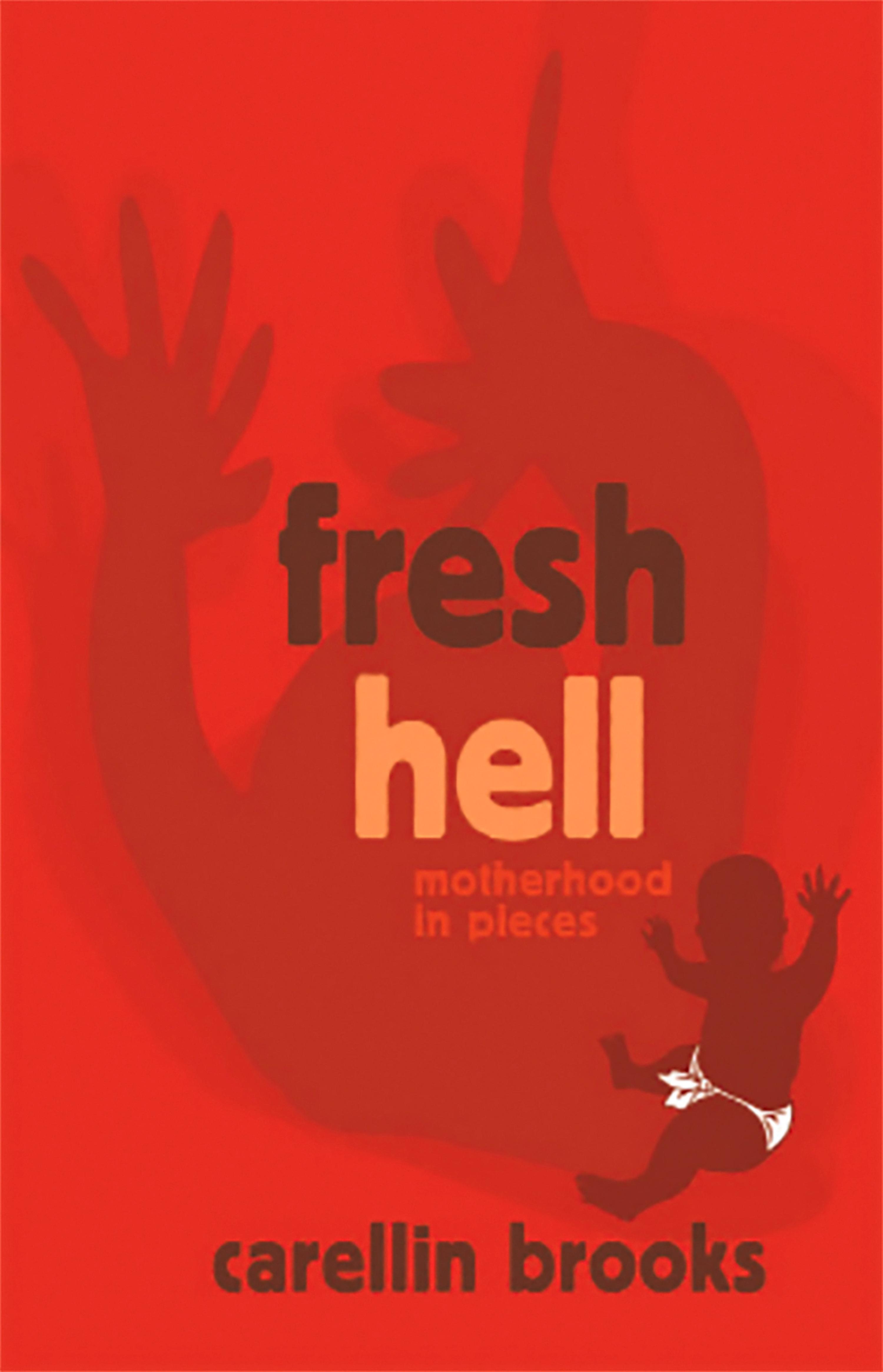 Cover image for Fresh Hell: Motherhood in Pieces