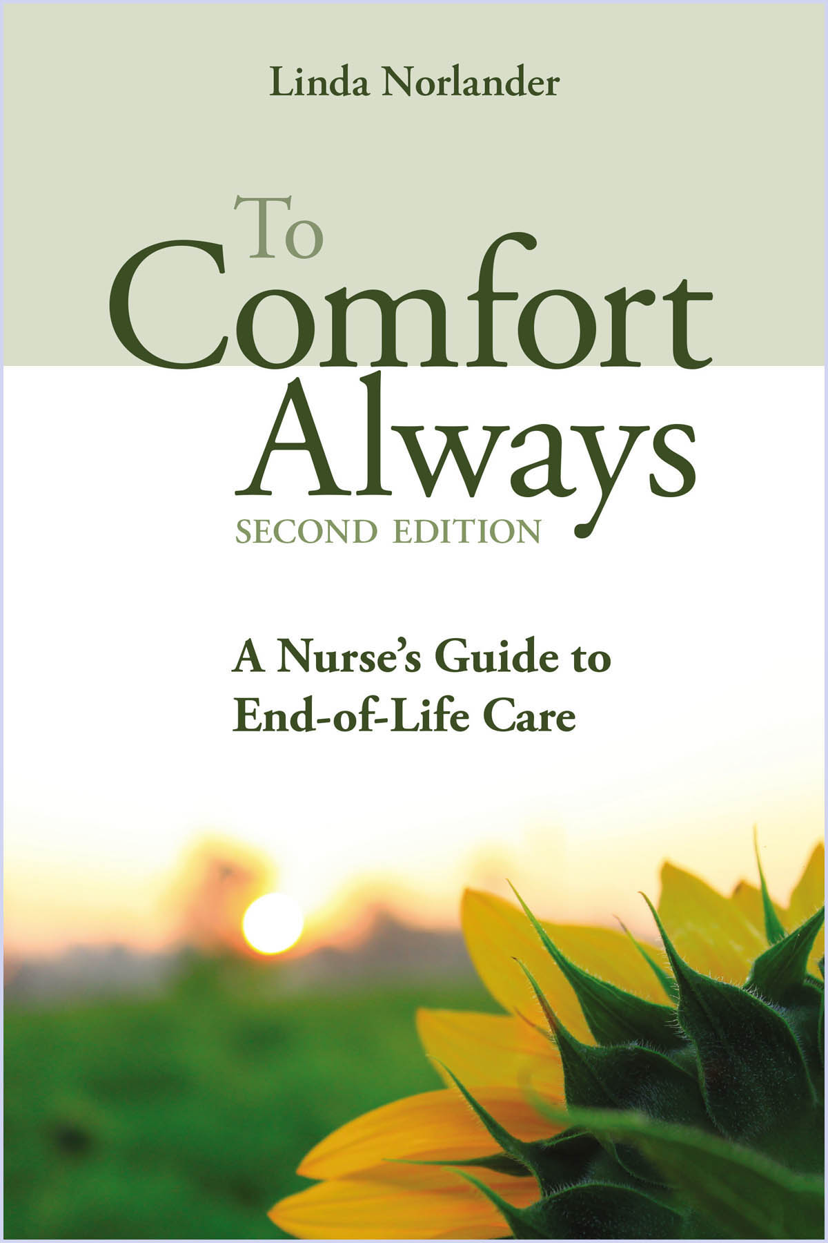 To Comfort Always a Nurse's Guide to End-of-Life Care, Second Edition