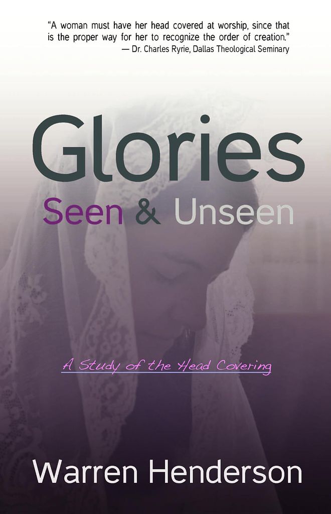 Cover image for Glories Seen & Unseen - A Study of the Head Covering