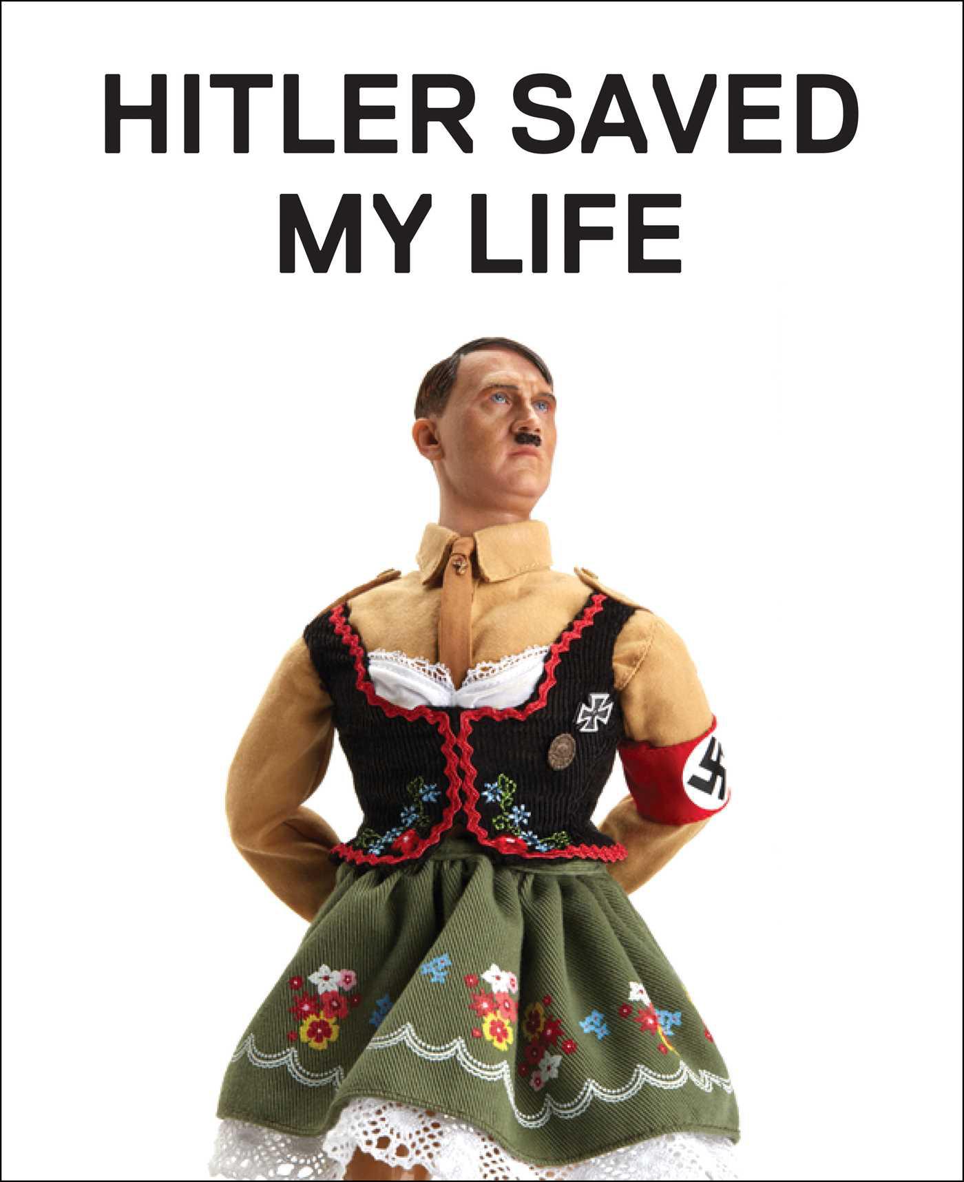 Cover image for Hitler Saved My Life