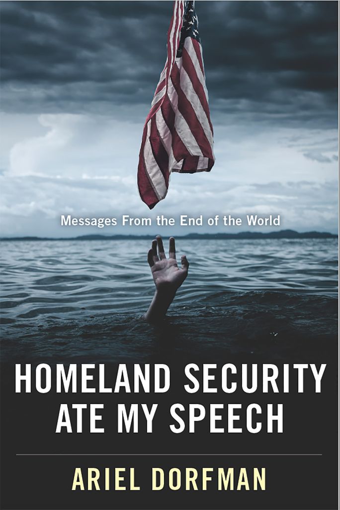 Homeland Security Ate My Speech by: Ariel Dorfman - 9781944869649 | RedShelf Homeland Security Ate My Speech by: Ariel Dorfman - 9781944869649 | RedShelf