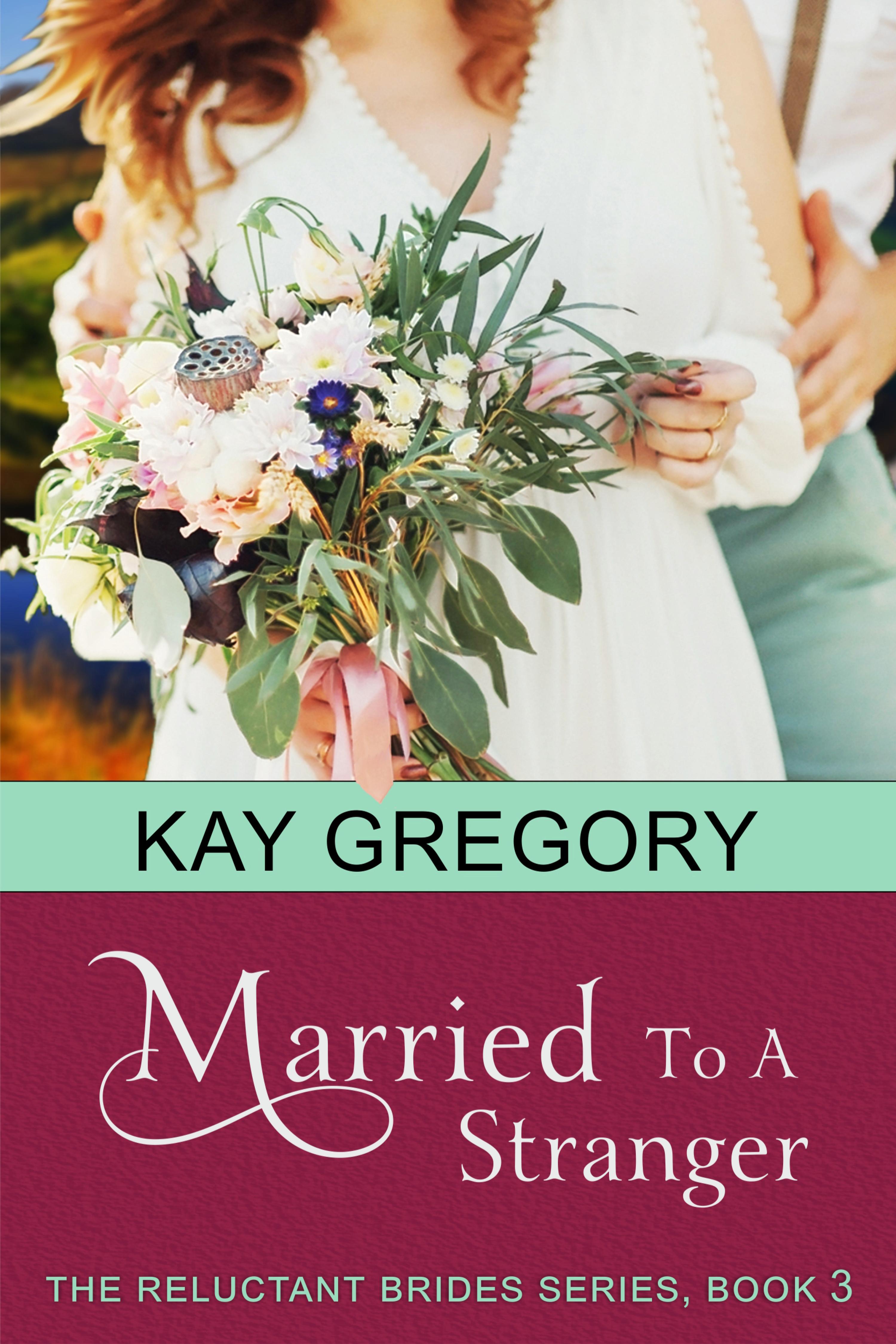 Cover image for Married To A Stranger (The Reluctant Brides Series, Book 3)