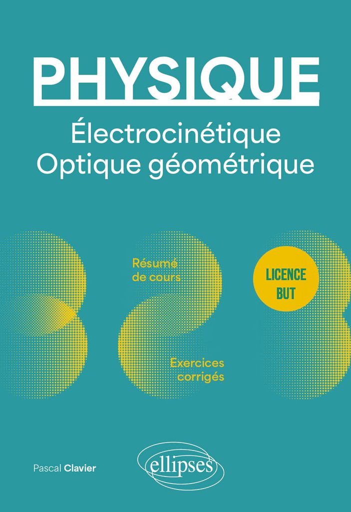 Cover image for Physique - Licence - BUT - Electrocinetique. Optique geometrique