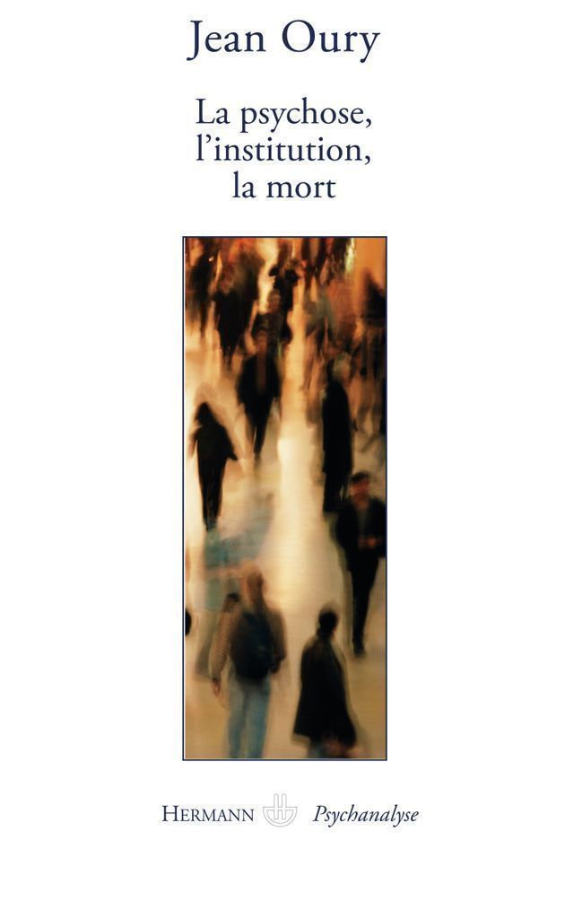 Cover image for La psychose, l'institution, la mort