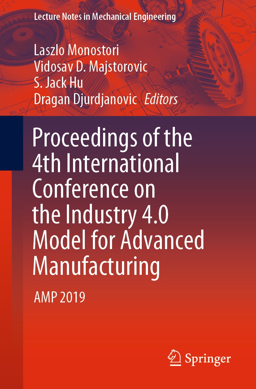 Cover image for Proceedings of the 4th International Conference on the Industry 4.0 Model for Advanced Manufacturing