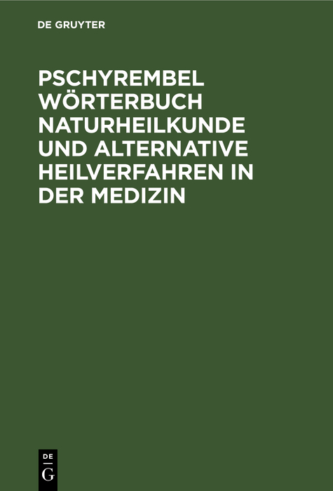 Cover image for Pschyrembel Worterbuch Naturheilkunde und alternative Heilverfahren in der Medizin