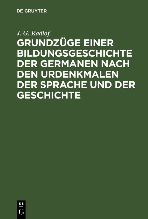 Cover image for Grundzuge einer Bildungsgeschichte der Germanen nach den Urdenkmalen der Sprache und der Geschichte