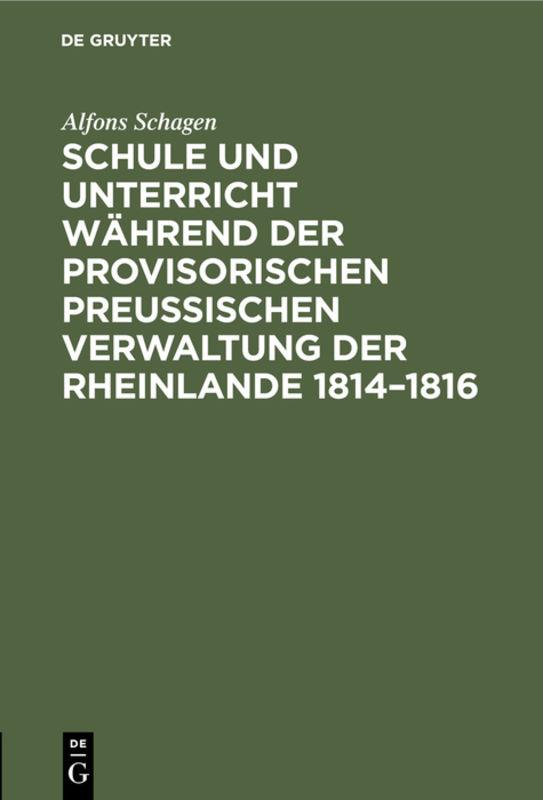 Cover image for Schule und Unterricht wahrend der provisorischen preussischen Verwaltung der Rheinlande 18141816