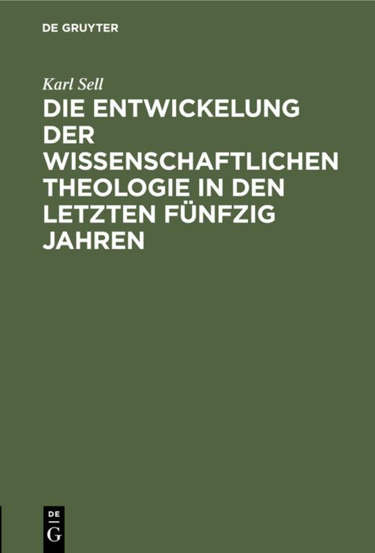 Cover image for Die Entwickelung der wissenschaftlichen Theologie in den letzten funfzig Jahren