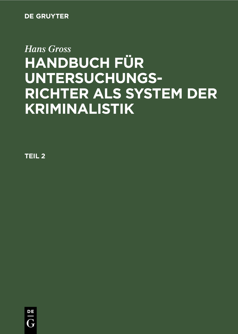 Cover image for Hans Gross: Handbuch fur Untersuchungsrichter als System der Kriminalistik. Teil 2
