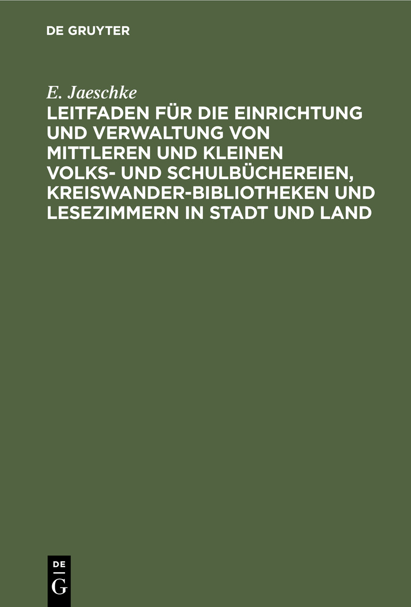 Cover image for Leitfaden fur die Einrichtung und Verwaltung von mittleren und kleinen Volks- und Schulbuchereien, Kreiswanderbibliotheken und Lesezimmern in Stadt und Land