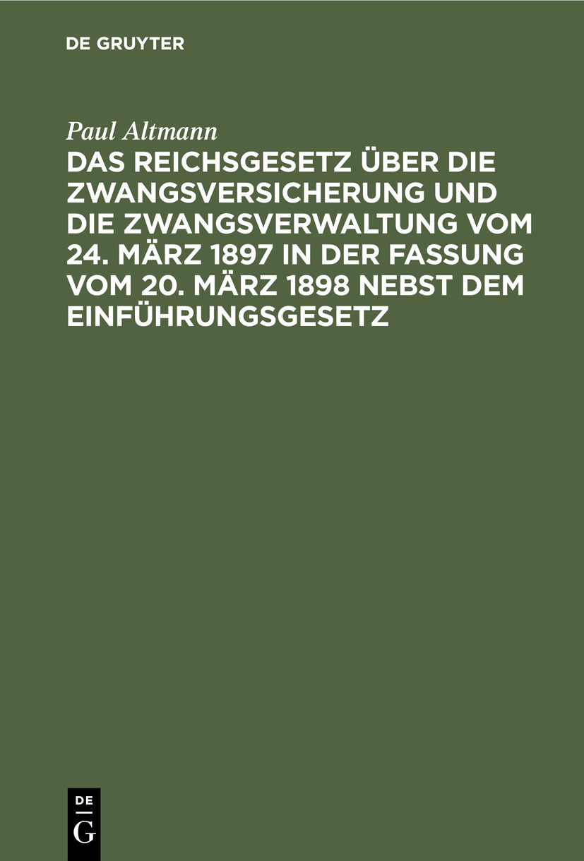 Cover image for Das Reichsgesetz uber die Zwangsversicherung und die Zwangsverwaltung vom 24. Marz 1897 in der Fassung vom 20. Marz 1898 nebst dem Einfuhrungsgesetz