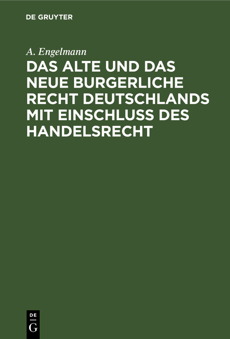 Cover image for Das alte und das neue burgerliche Recht Deutschlands mit Einschluss des Handelsrecht