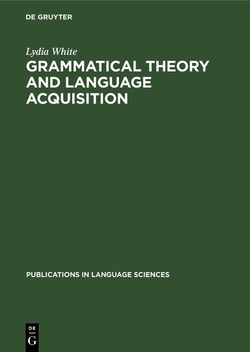 Cover image for Grammatical Theory and Language Acquisition