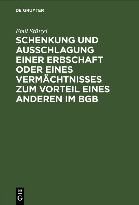 Cover image for Schenkung und Ausschlagung einer Erbschaft oder eines Vermachtnisses zum Vorteil eines Anderen im BGB