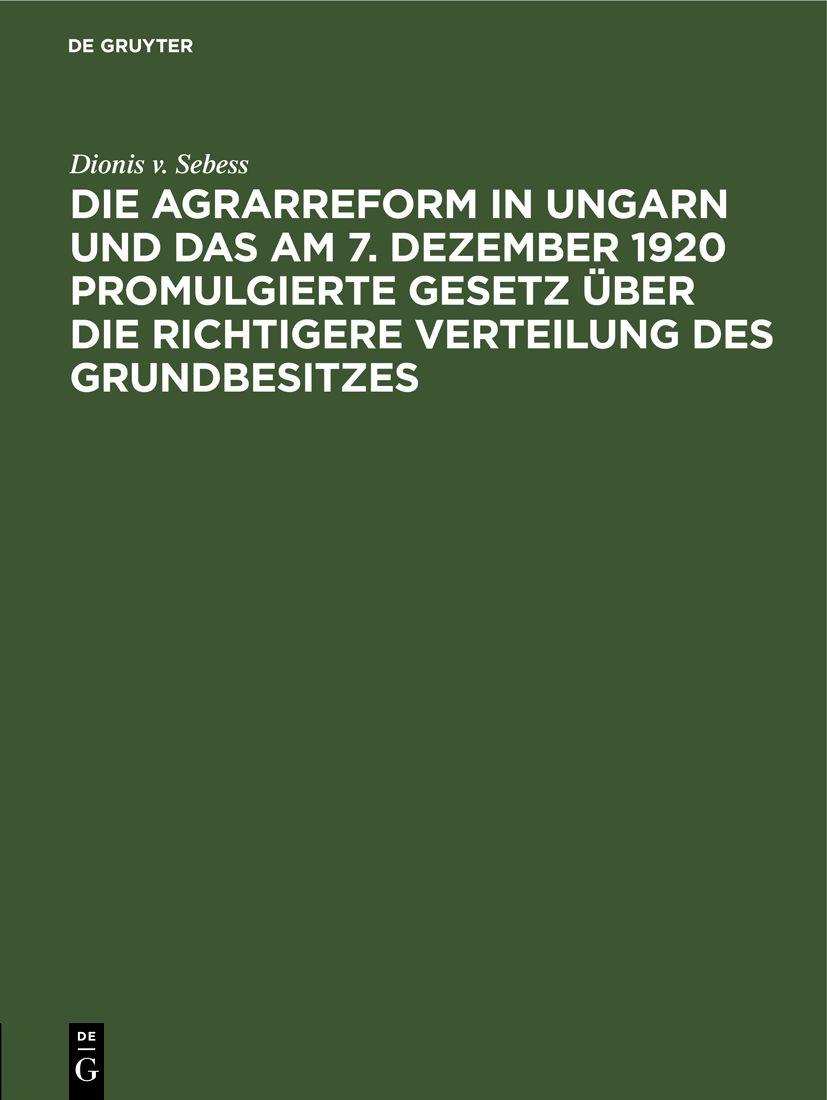 Cover image for Die Agrarreform in Ungarn und das am 7. Dezember 1920 promulgierte Gesetz uber die richtigere Verteilung des Grundbesitzes