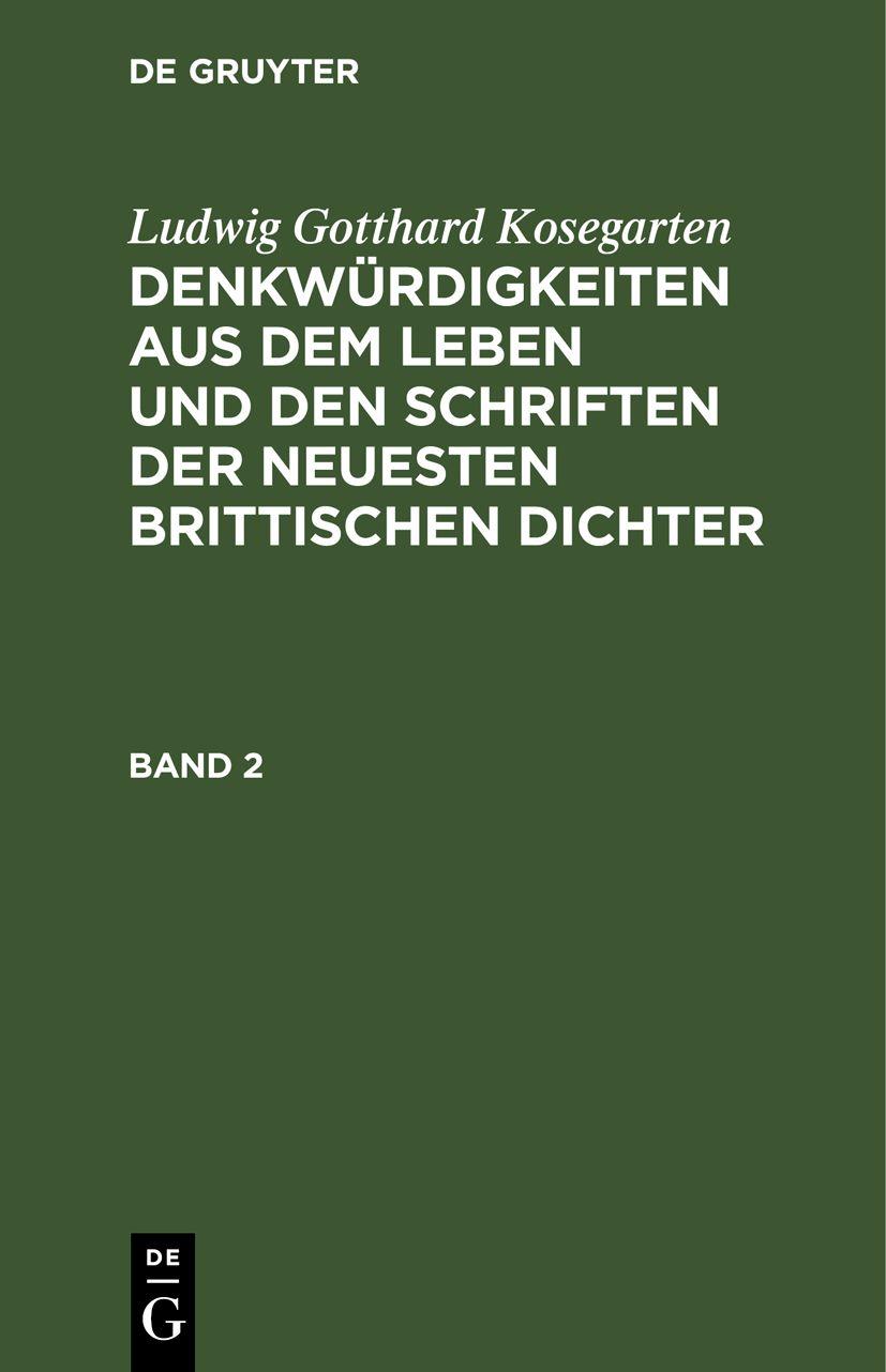 Cover image for Ludwig Gotthard Kosegarten: Denkwurdigkeiten aus dem Leben und den Schriften der neuesten Brittischen Dichter. Band 2