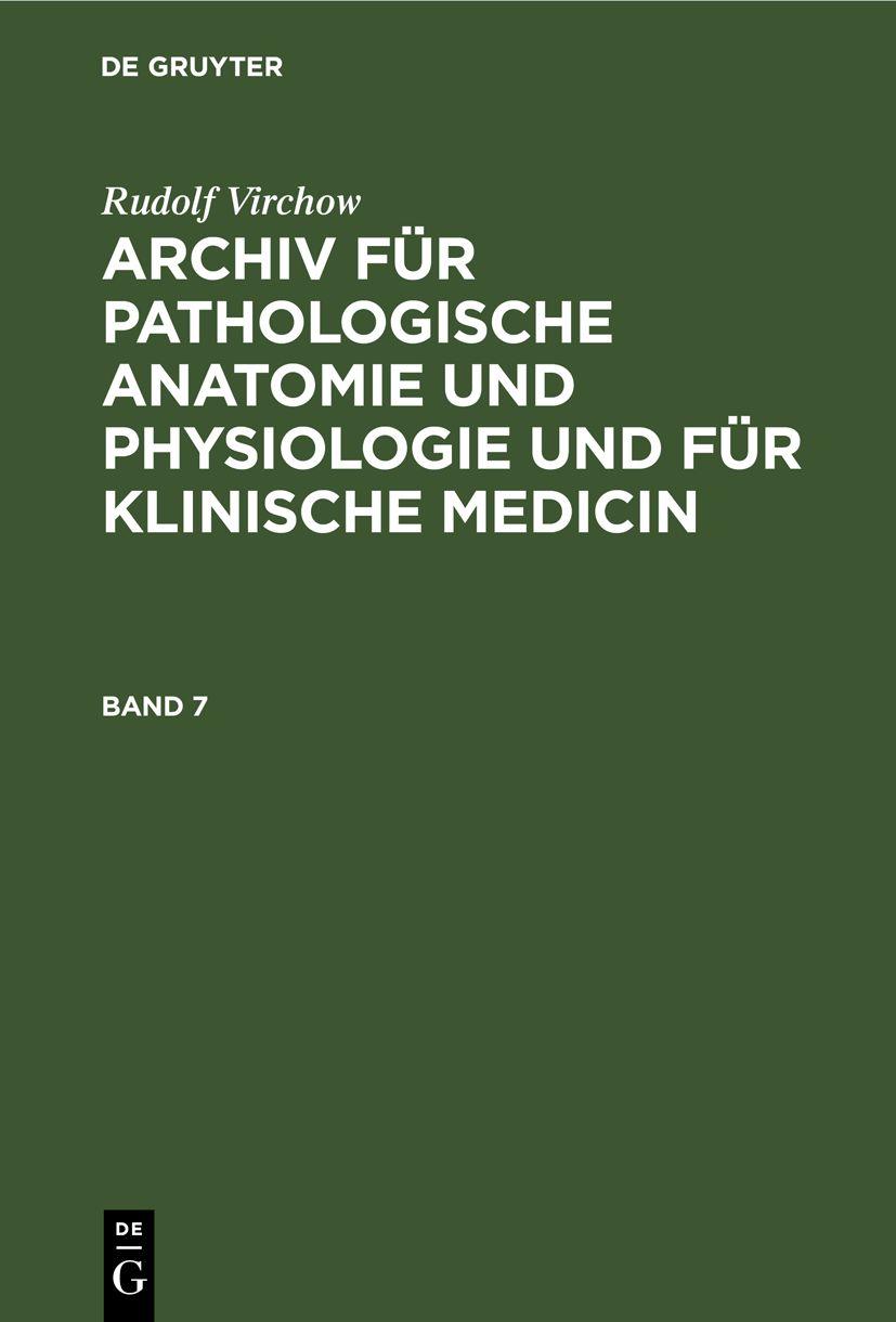 Cover image for Rudolf Virchow: Archiv fur pathologische Anatomie und Physiologie und fur klinische Medicin. Band 7