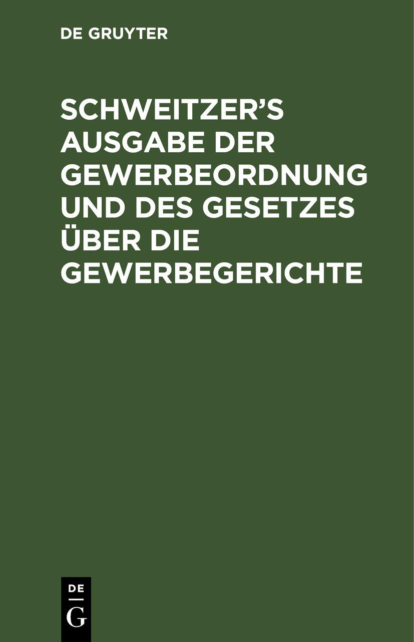 Cover image for Schweitzers Ausgabe der Gewerbeordnung und des Gesetzes uber die Gewerbegerichte