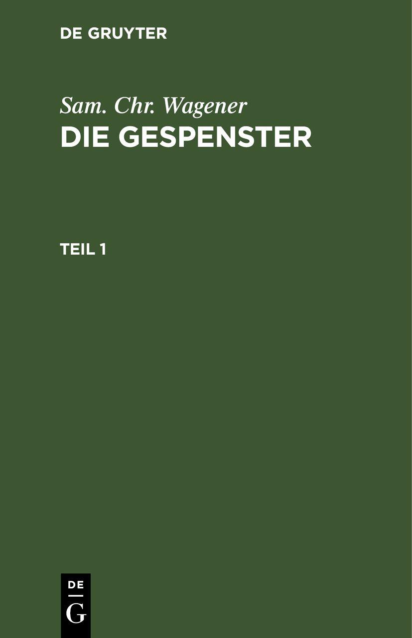 Cover image for Sam. Chr. Wagener: Die Gespenster. Teil 1