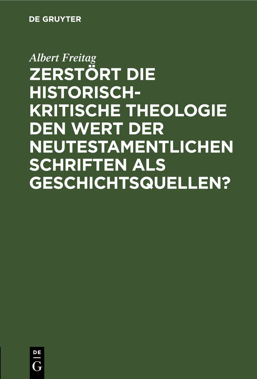 Cover image for Zerstort die historisch-kritische Theologie den Wert der neutestamentlichen Schriften als Geschichtsquellen?