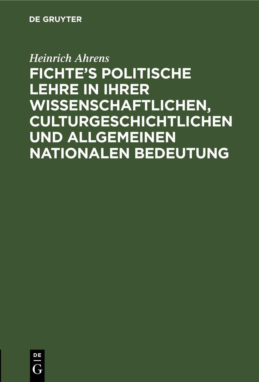 Cover image for Fichtes politische Lehre in ihrer wissenschaftlichen, culturgeschichtlichen und allgemeinen nationalen Bedeutung