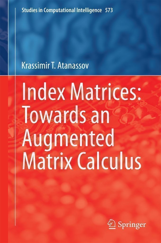 Cover image for Index Matrices: Towards an Augmented Matrix Calculus