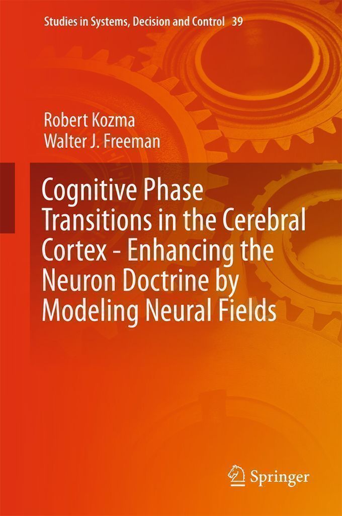Cover image for Cognitive Phase Transitions in the Cerebral Cortex - Enhancing the Neuron Doctrine by Modeling Neural Fields