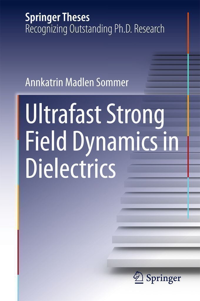 Cover image for Ultrafast Strong Field Dynamics in Dielectrics