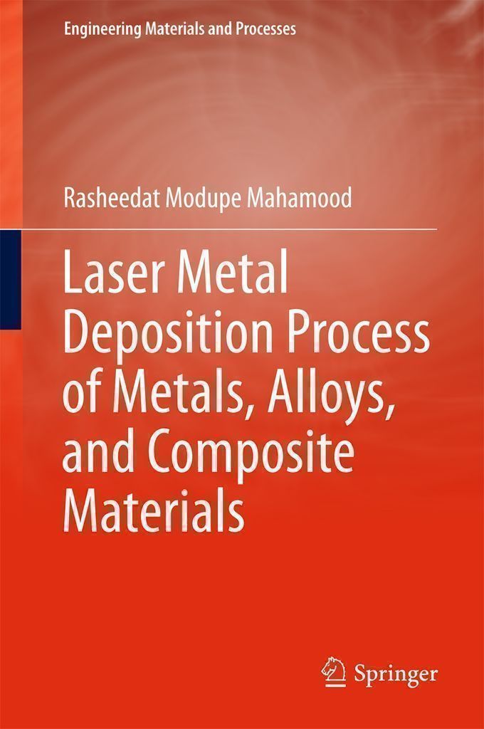Cover image for Laser Metal Deposition Process of Metals, Alloys, and Composite Materials