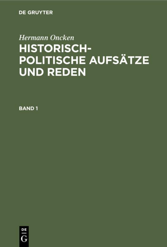 Cover image for Hermann Oncken: Historisch-politische Aufsatze und Reden. Band 1