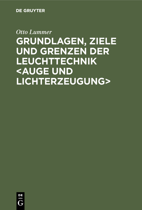 Cover image for Grundlagen, Ziele und Grenzen der Leuchttechnik <Auge und Lichterzeugung>