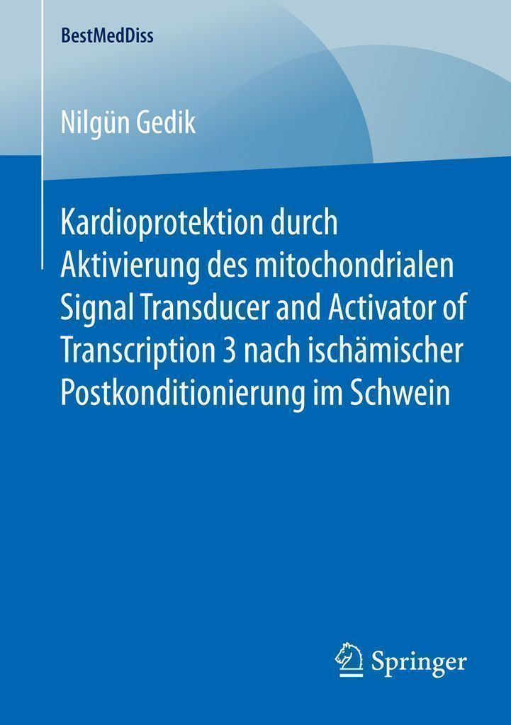 Cover image for Kardioprotektion durch Aktivierung des mitochondrialen Signal Transducer and Activator of Transcription 3 nach ischamischer Postkonditionierung im Schwein