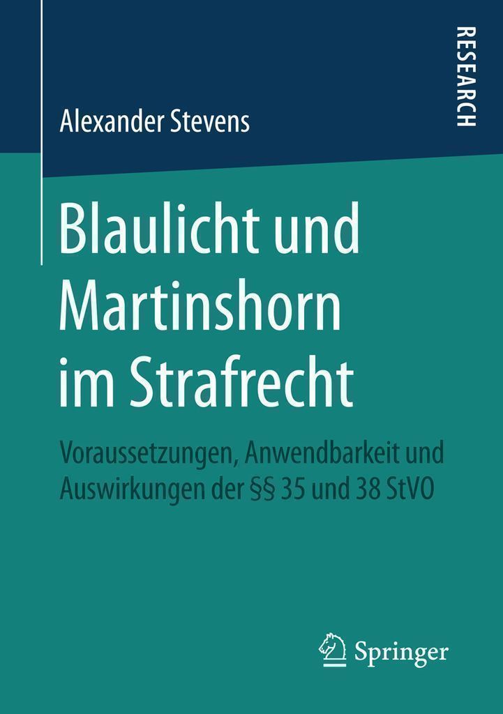 Blaulicht und Martinshorn im Strafrecht by: Alexander Stevens -  9783658115043