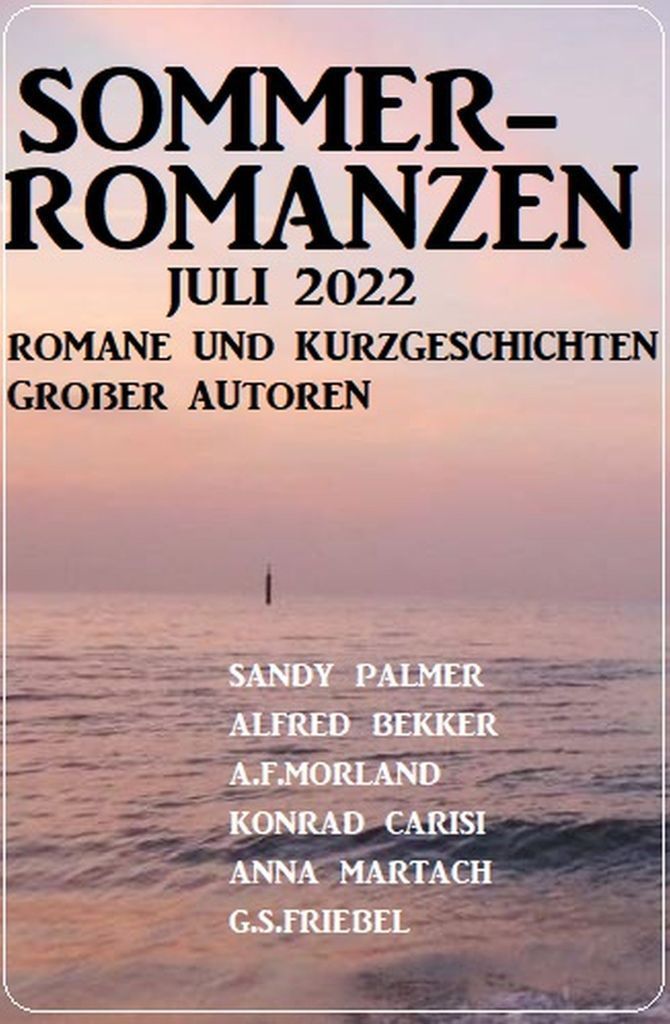 Cover image for Sommerromanzen Juli 2022 - Romane und Kurzgeschichten groer Autoren