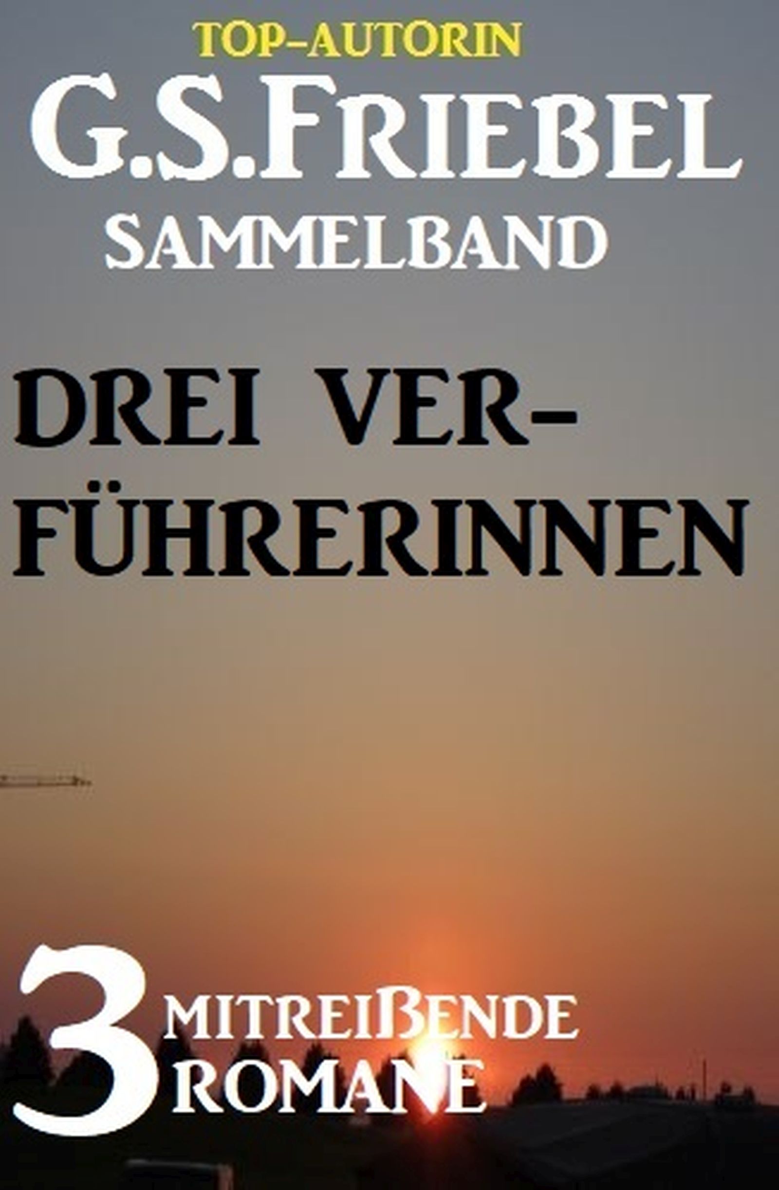 Cover image for Drei Verfuhrerinnen: 3 mitreiende Romane