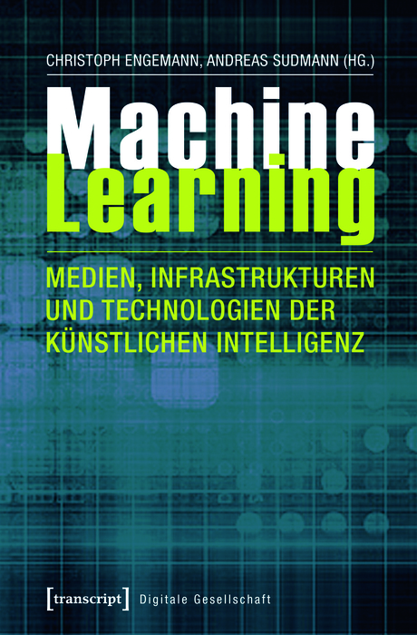 Cover image for Machine Learning - Medien, Infrastrukturen und Technologien der Kunstlichen Intelligenz