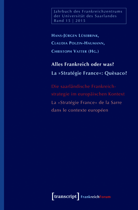 Cover image for Alles Frankreich oder was? - Die saarlandische Frankreichstrategie im europaischen Kontext / La France a toutes les sauces? - La Strategie France de la Sarre dans le contexte europeen