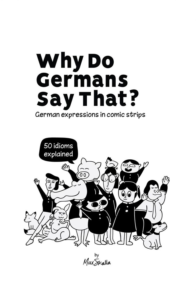 Cover image for Why Do Germans Say That? German expressions in comic strips. 50 idioms explained.