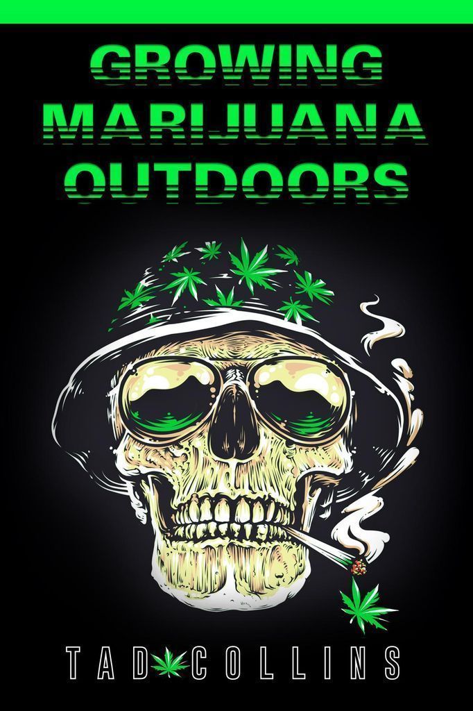 Cover image for GROWING MARIJUANA OUTDOORS