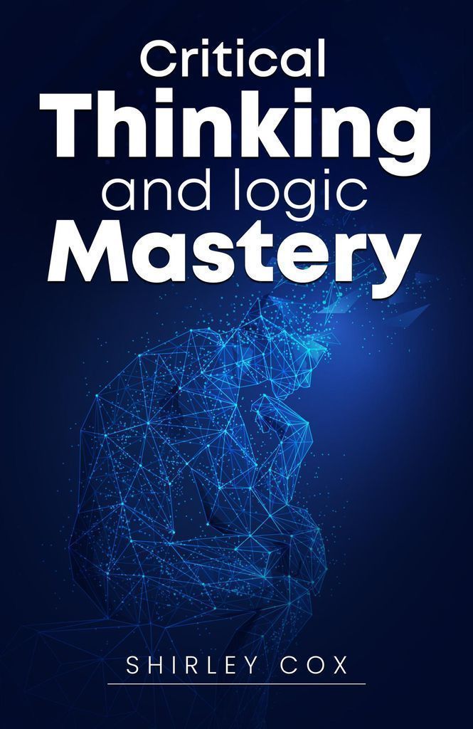 Cover image for Critical Thinking and Logic Mastery