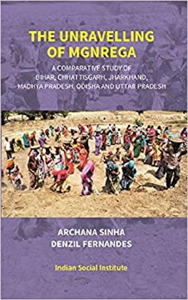 Cover image for The Unravelling Of MGNREGA (A Comparative Study Of Bihar, Chhattisgarh, Jharkhand, Madhya Pradesh, Odisha And Uttar Pradesh)